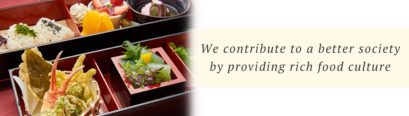 We contribute to a better society by providing rich food culture